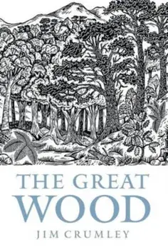 Great Wood. The Ancient Forest of Caledon, Paperback/James Crumley