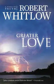 Greater Love, Paperback/Robert Whitlow