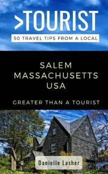 Greater Than a Tourist- Salem Massachusetts USA: 50 Travel Tips from a Local, Paperback/Greater Than a. Tourist