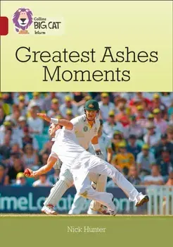 Greatest Ashes Moments. Band 14/Ruby, Paperback/Nick Hunter
