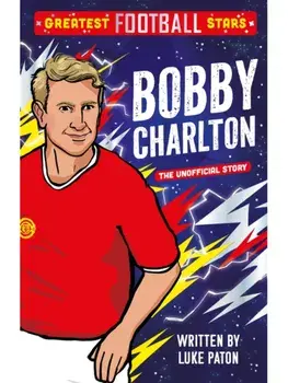 Greatest Football Stars: Bobby Charlton, Paperback/Luke Paton