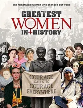 Greatest Women in History. The remarkable women who changed our world, Hardback/***