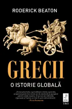 Grecii. O istorie globala/Roderick Beaton