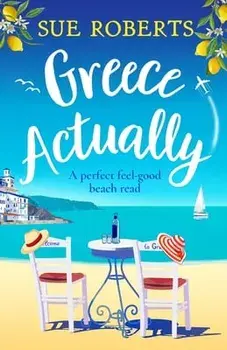 Greece Actually: A perfect feel-good beach read, Paperback/Sue Roberts