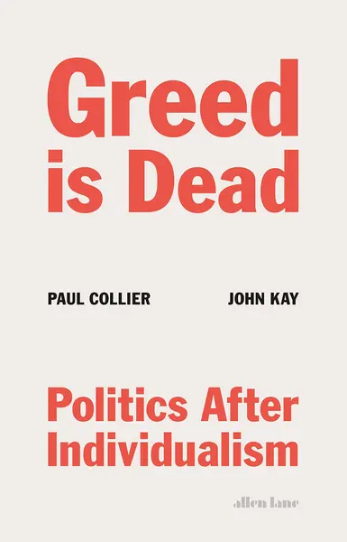 Greed Is Dead | Paul Collier, John Kay