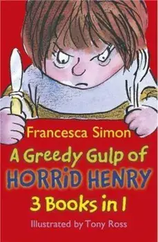 Greedy Gulp of Horrid Henry 3-in-1, Paperback/Francesca Simon