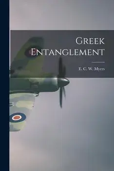 Greek Entanglement, Paperback/E. C. W. (Edmund Charles Wolf) Myers
