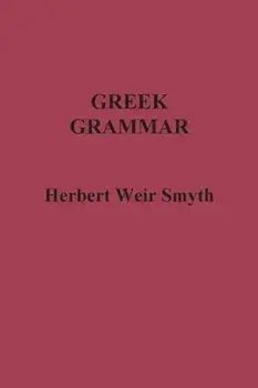 Greek Grammar, Paperback/Herbert Weir Smyth