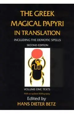 Greek Magical Papyri in Translation, Including the Demonic S