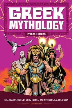Greek Mythology for Kids: Legendary Stories of Gods, Heroes, and Mythological Creatures, Paperback/Zachary Hamby