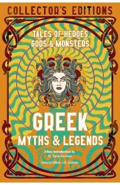 Greek Myths & Legends: Tales of Heroes, Gods & Monsters - J. K. Jackson