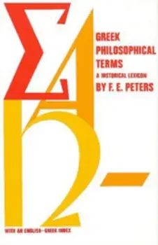 Greek Philosophical Terms. A Historical Lexicon, Paperback/Francis E. Peters