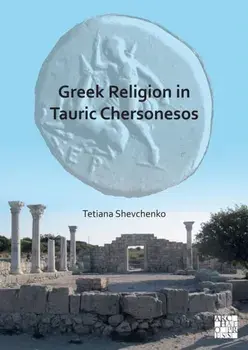Greek Religion in Tauric Chersonesos, Paperback/***