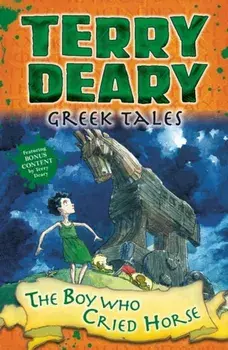 Greek Tales: The Boy Who Cried Horse, Paperback/Terry Deary