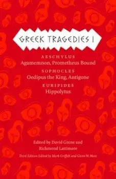 Greek Tragedies, Volume 1: Aeschylus: Agamemnon, Prometheus Bound/Sophocles: Oedipus the King, Antigone/Euripides: Hippolytus, Paperback/Mark Griffith