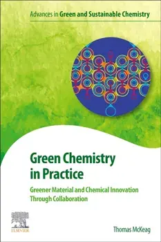 Green Chemistry in Practice. Greener Material and Chemical Innovation through Collaboration, Paperback/***