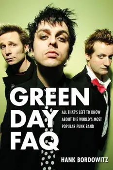 Green Day FAQ: All That's Left to Know about the World's Most Popular Punk Band, Paperback/Hank Bordowitz