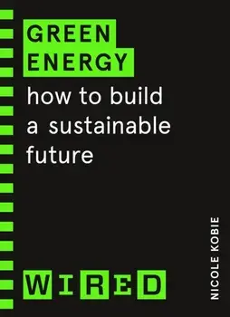 Green Energy (WIRED guides). How to build a sustainable future, Paperback/WIRED