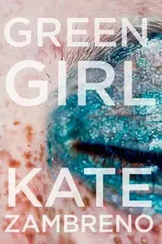 Green Girl, Paperback/Kate Zambreno