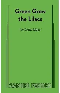 Green Grow the Lilacs - Lynn Riggs