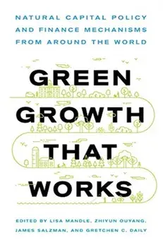Green Growth That Works. Natural Capital Policy and Finance Mechanisms from Around the World, Paperback/***