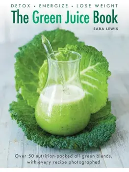 Green Juice Book, Hardback/Lewis Sara