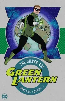 Green Lantern: the Silver Age Omnibus Vol. 1. New Edition, Hardback/John Broome