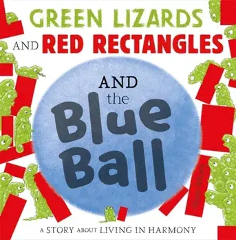 Green Lizards and Red Rectangles and the Blue Ball, Paperback/Steve Antony