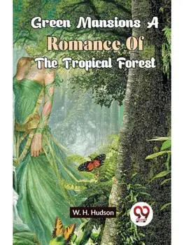 Green Mansions A Romance Of The Tropical Forest, Paperback/***