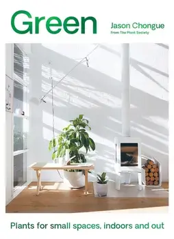 Green. Plants for Small Spaces, Indoors and Out, New Edition, Hardback/Jason Chongue