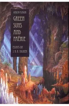 Green Suns and Faerie: Essays on Tolkien - Verlyn Flieger
