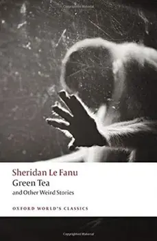 Green Tea. and Other Weird Stories, Paperback/J. Sheridan Le Fanu