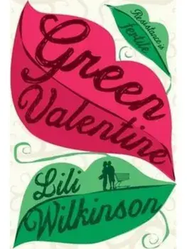 Green Valentine, Paperback/Lili Wilkinson