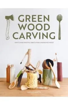 Green Wood Carving - Harald Lamon