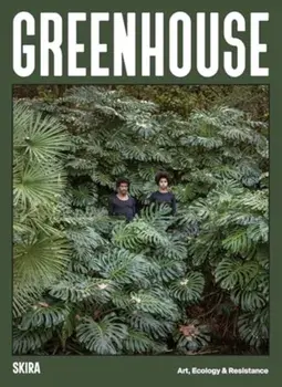 Greenhouse. Art, Ecology and Resistance, Hardback/***