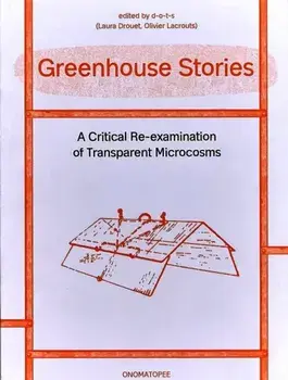 Greenhouse Stories - A Critical Re-examination of Transparent Microcosms, Paperback/Olivier Lacrouts