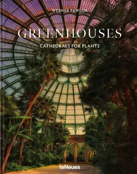 Greenhouses. Cathedrals for Plants, Hardback/Werner Pawlok
