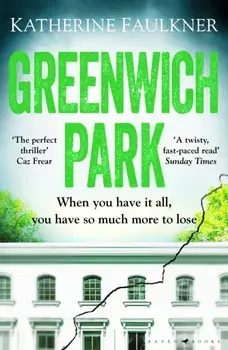 Greenwich Park. A twisty, compulsive debut thriller about friendships, lies and the secrets we keep to protect ourselves, Paperback/Katherine Faulkner