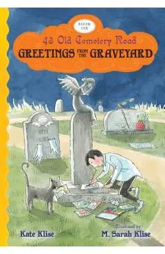 Greetings from the Graveyard - Kate Klise