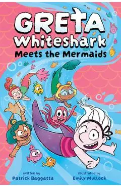 Greta Whiteshark Meets the Mermaids - Patrick Baggatta