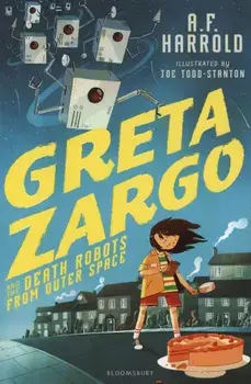 Greta Zargo and the Death Robots from Outer Space, Paperback/A F Harrold