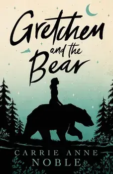 Gretchen and the Bear, Paperback/Carrie Anne Noble