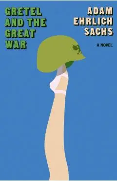 Gretel and the Great War - Adam Ehrlich Sachs