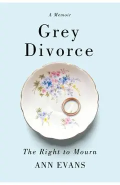 Grey Divorce: The Right to Mourn - Ann Evans
