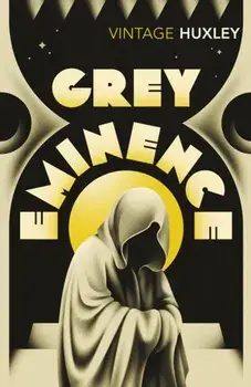 Grey Eminence, Paperback/Aldous Huxley