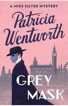 Grey Mask: A Miss Silver Mystery - Patricia Wentworth