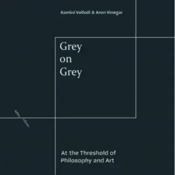 Grey on Grey. At the Threshold of Philosophy and Art, Hardback/***
