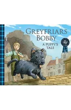Greyfriars Bobby: A Puppy's Tale - Michelle Sloan