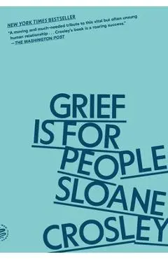 Grief Is for People - Sloane Crosley