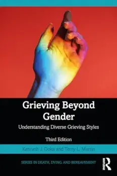 Grieving Beyond Gender. Understanding Diverse Grieving Styles, 3 ed, Paperback/***
